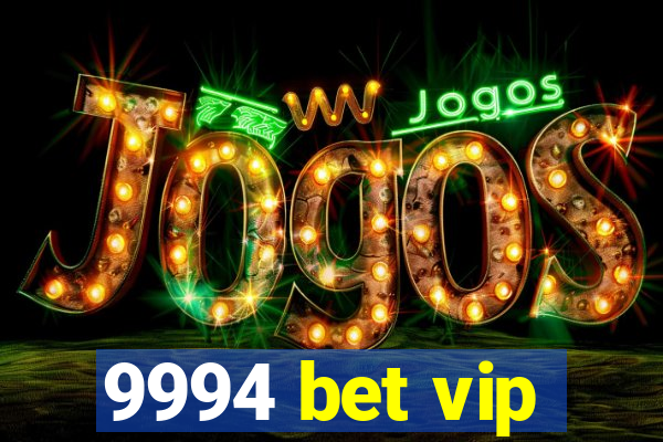 9994 bet vip